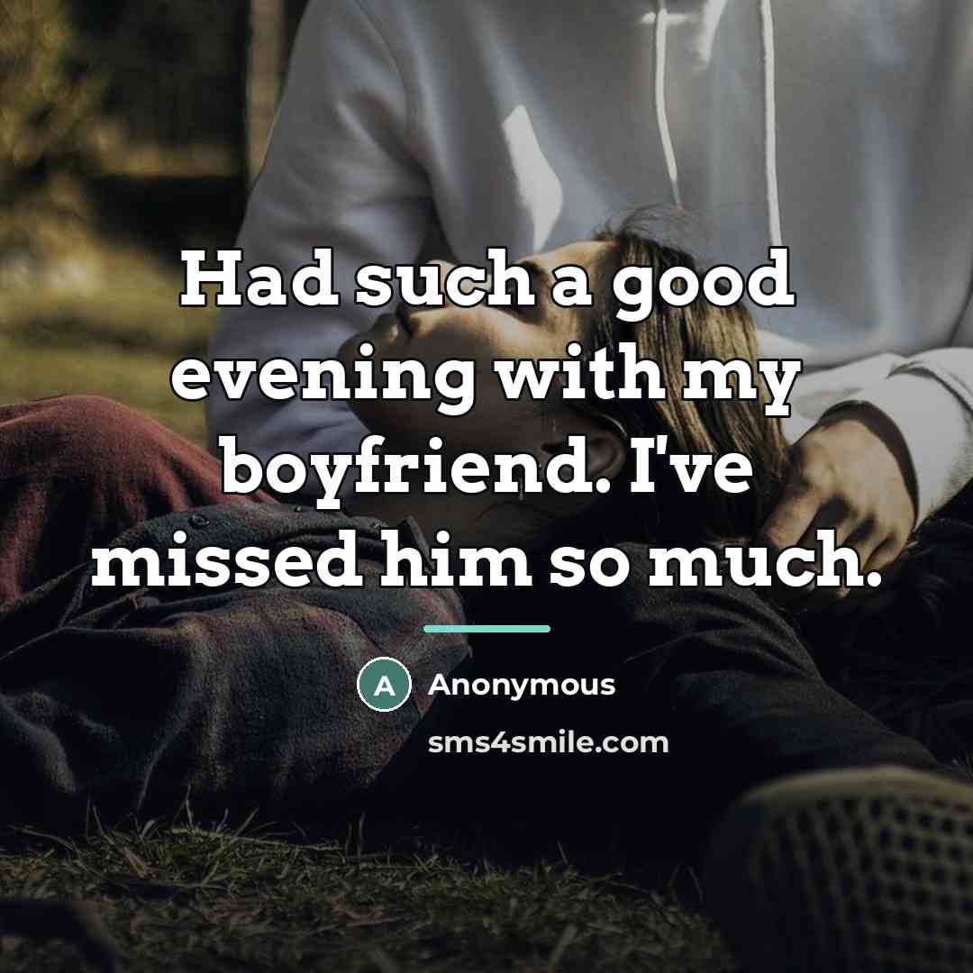 “Had such a good evening with my boyfriend. I've missed…” quote by Anonymous