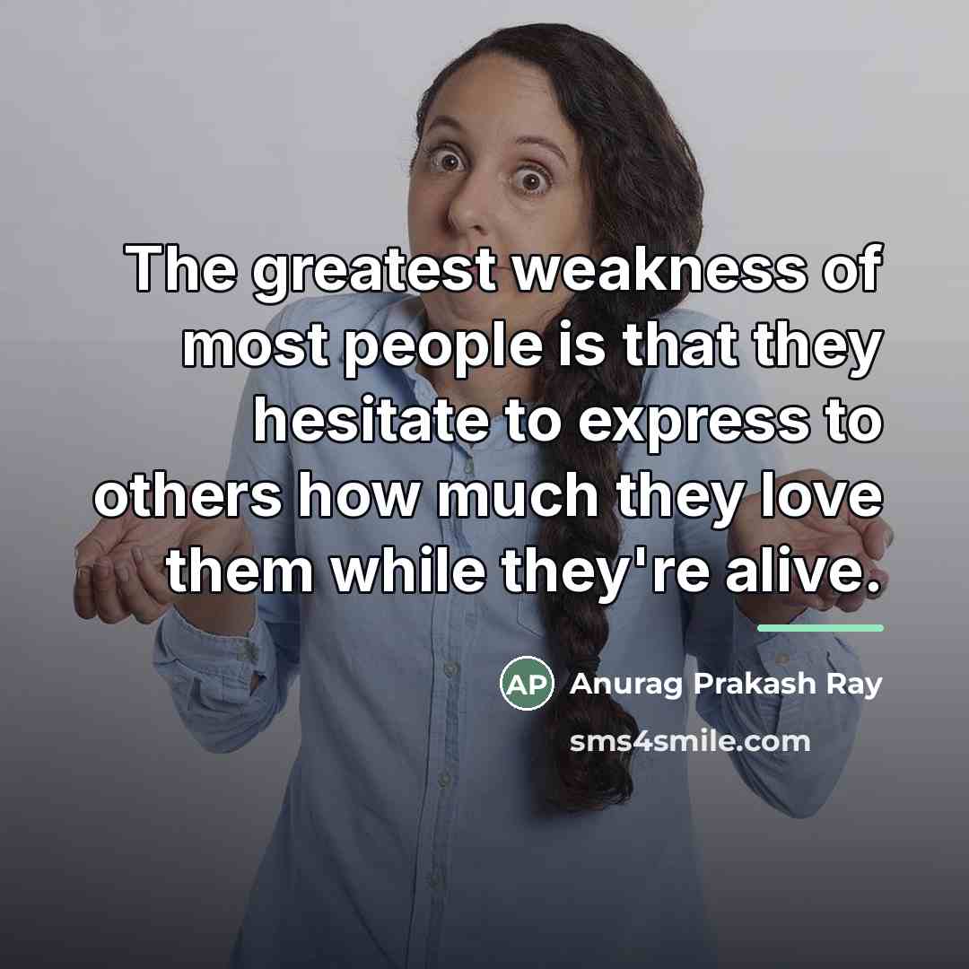 “The greatest weakness of most people is that they hesitate…” quote by Anurag Prakash Ray