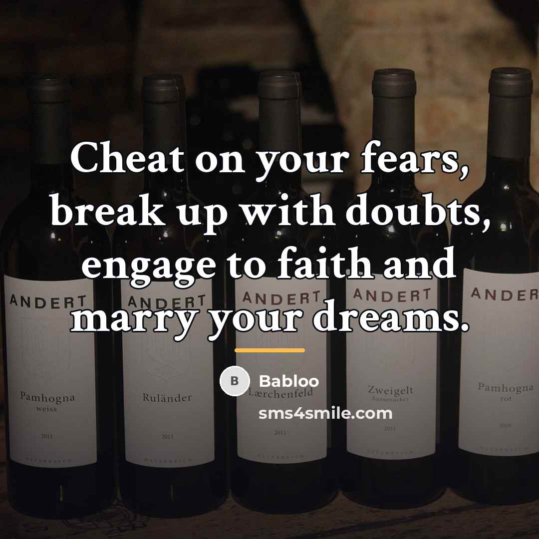 “Cheat on your fears, break up with doubts, engage to…” quote by Babloo
