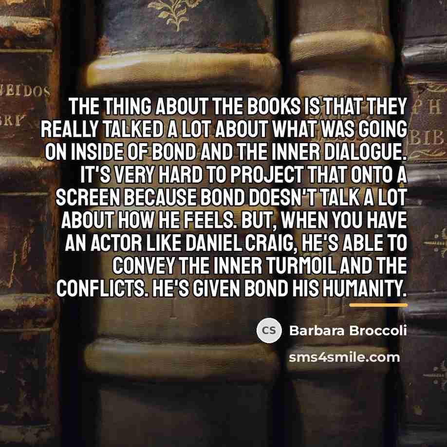 “The thing about the books is that they really talked…” quote by Barbara Broccoli