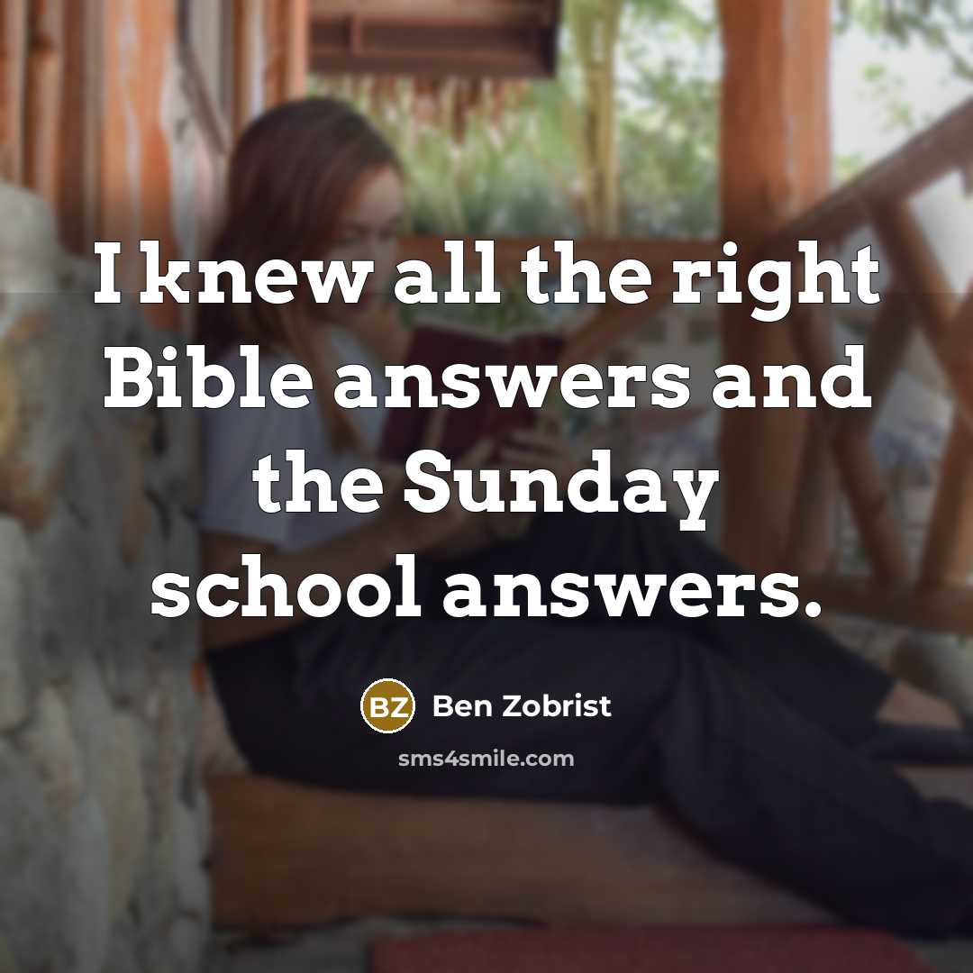 “I knew all the right Bible answers and the Sunday…” quote by Ben Zobrist