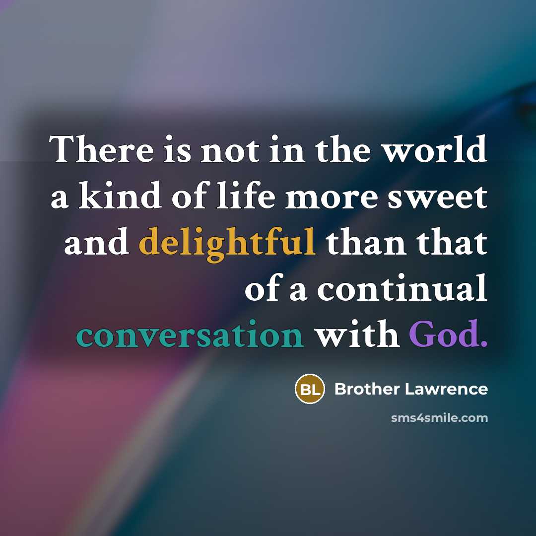 “There is not in the world a kind of life…” quote by Brother Lawrence