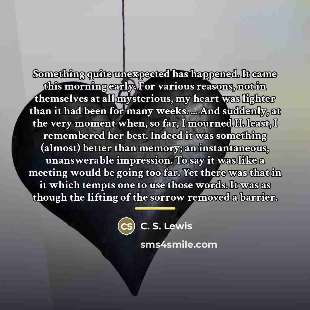 “Something quite unexpected has happened. It came this morning early.…” quote by C. S. Lewis