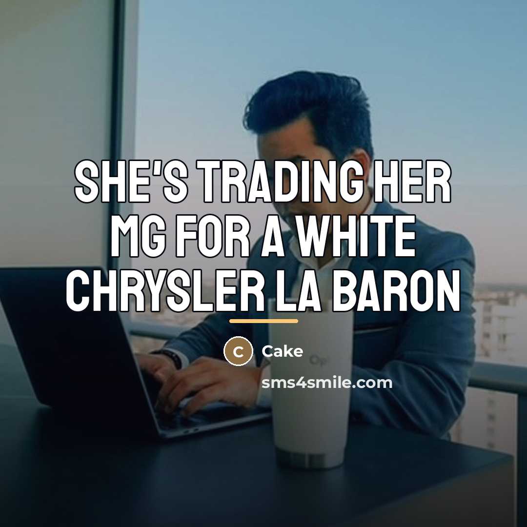 “She's trading her MG for a white Chrysler La Baron…” quote by Cake