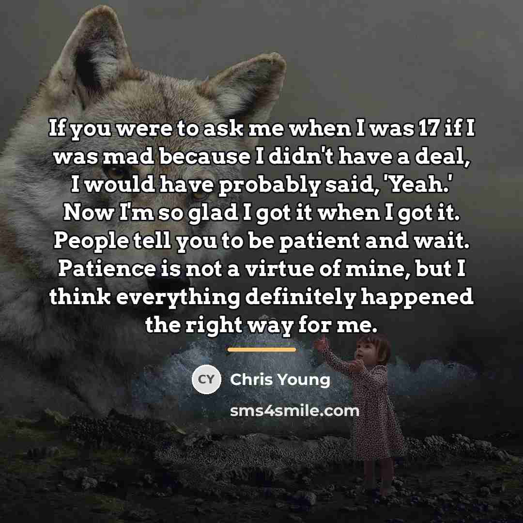 “If you were to ask me when I was 17…” quote by Chris Young