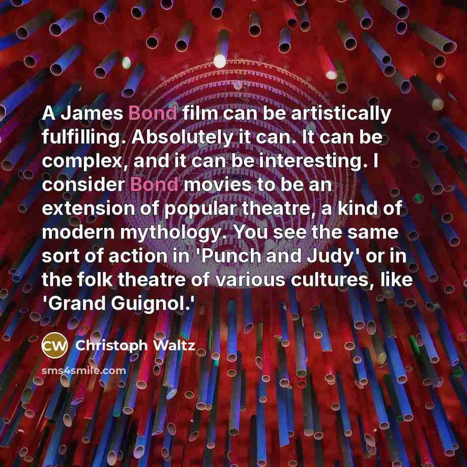 “A James Bond film can be artistically fulfilling. Absolutely it…” quote by Christoph Waltz