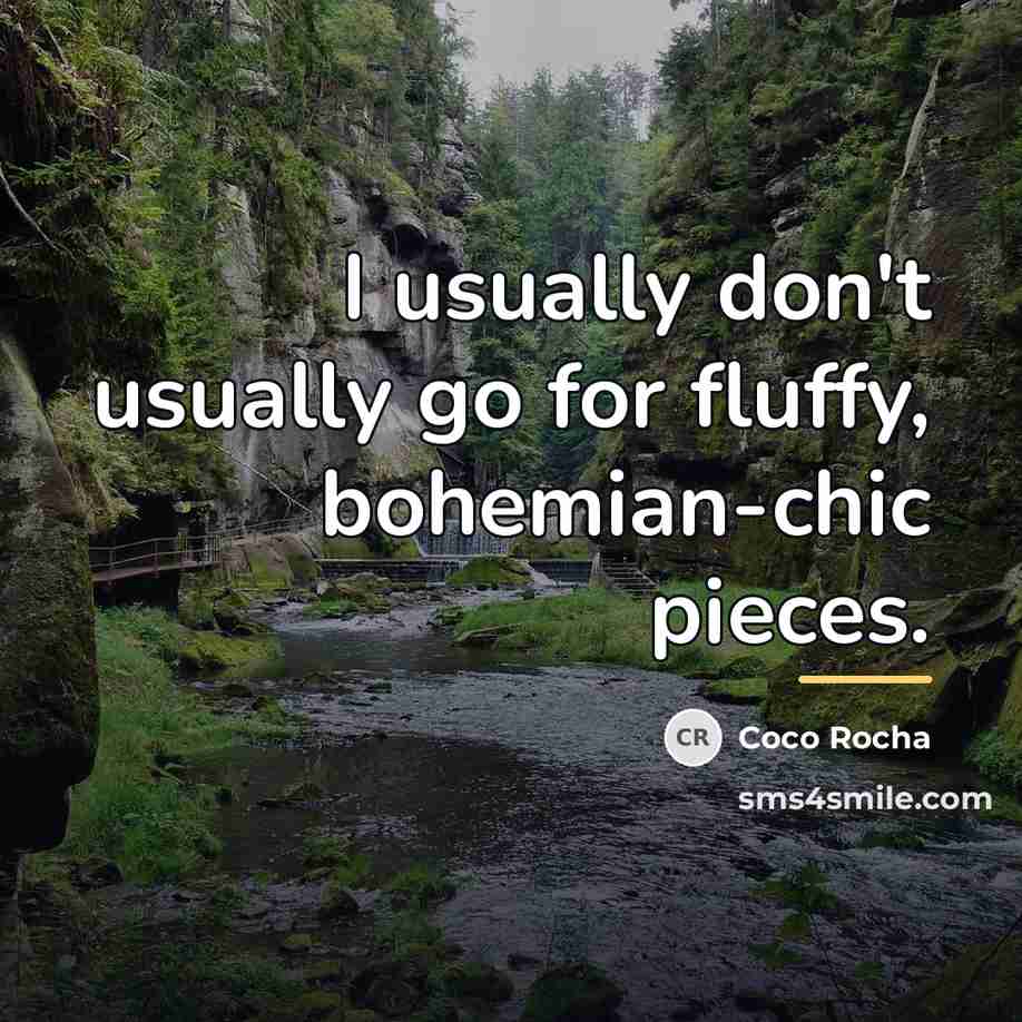 “I usually don't usually go for fluffy, bohemian-chic pieces.…” quote by Coco Rocha