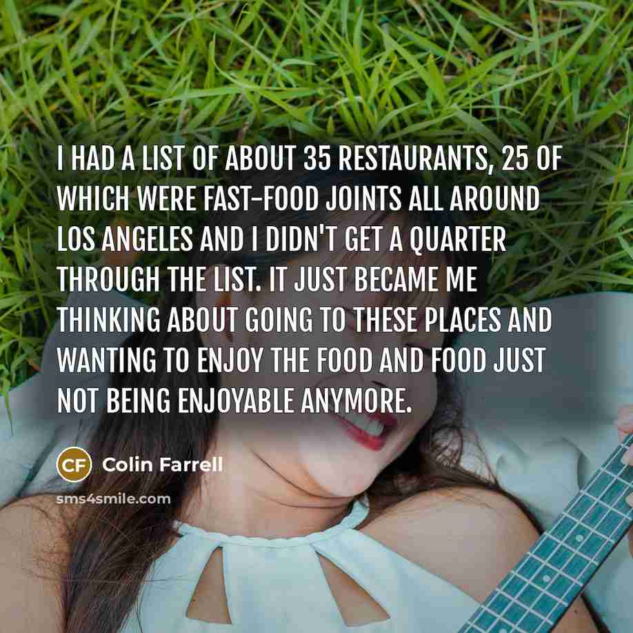 “I had a list of about 35 restaurants, 25 of…” quote by Colin Farrell