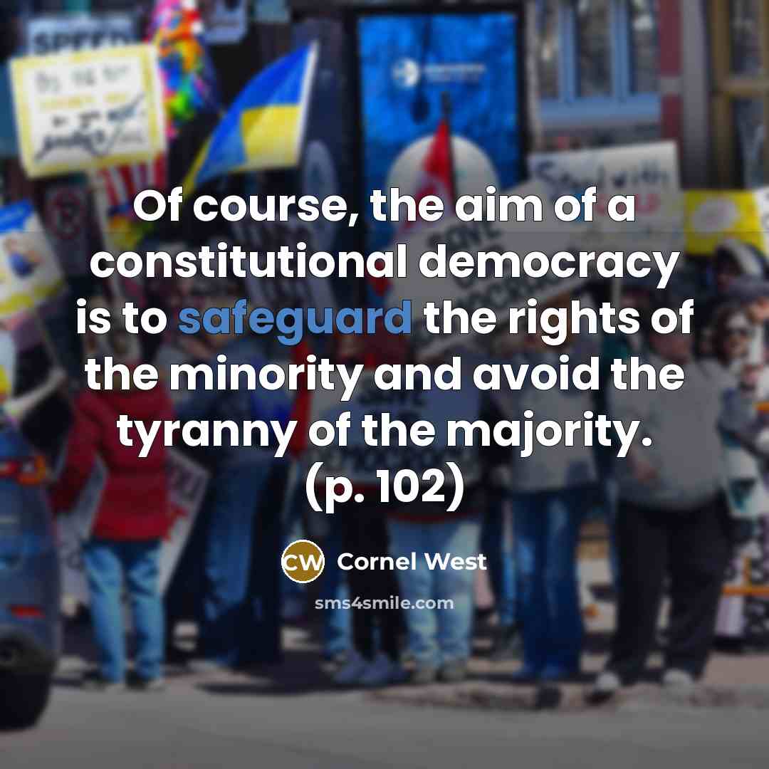 “Of course, the aim of a constitutional democracy is to…” quote by Cornel West