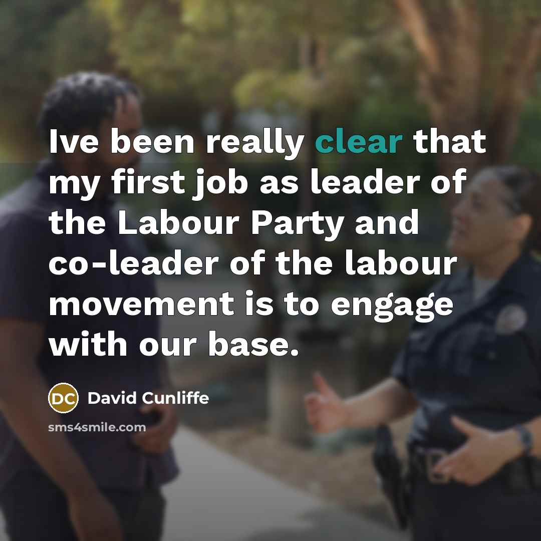 “Ive been really clear that my first job as leader…” quote by David Cunliffe