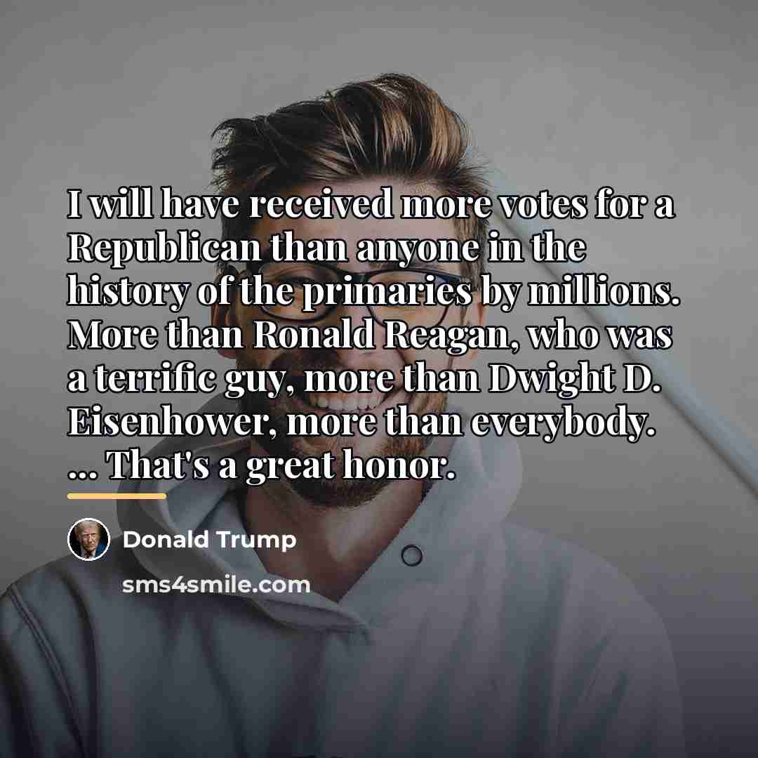 “I will have received more votes for a Republican than…” quote by Donald Trump