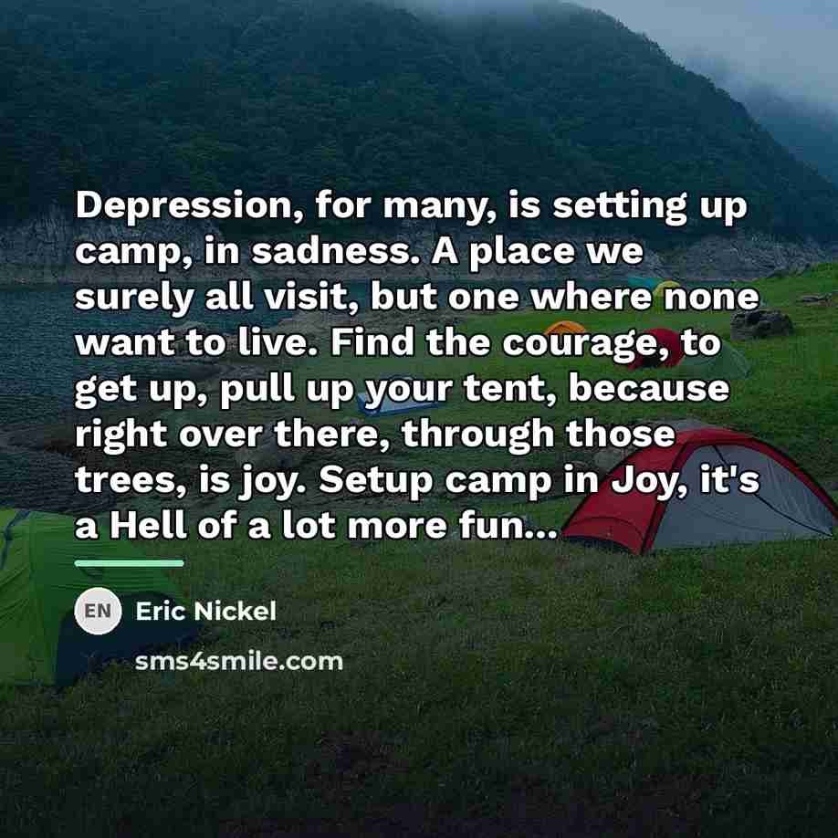 “Depression, for many, is setting up camp, in sadness. A…” quote by Eric Nickel
