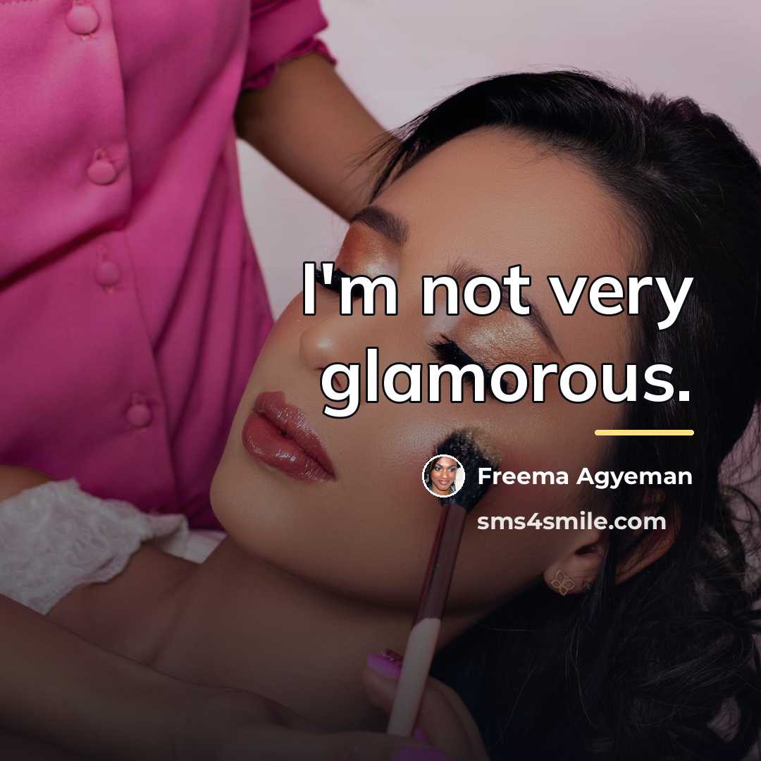 “I'm not very glamorous.…” quote by Freema Agyeman