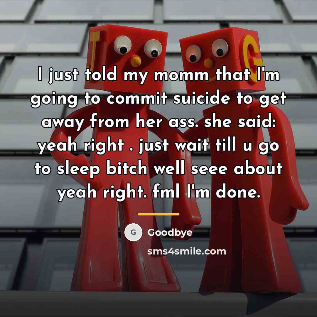 “I just told my momm that I'm going to commit…” quote by Goodbye
