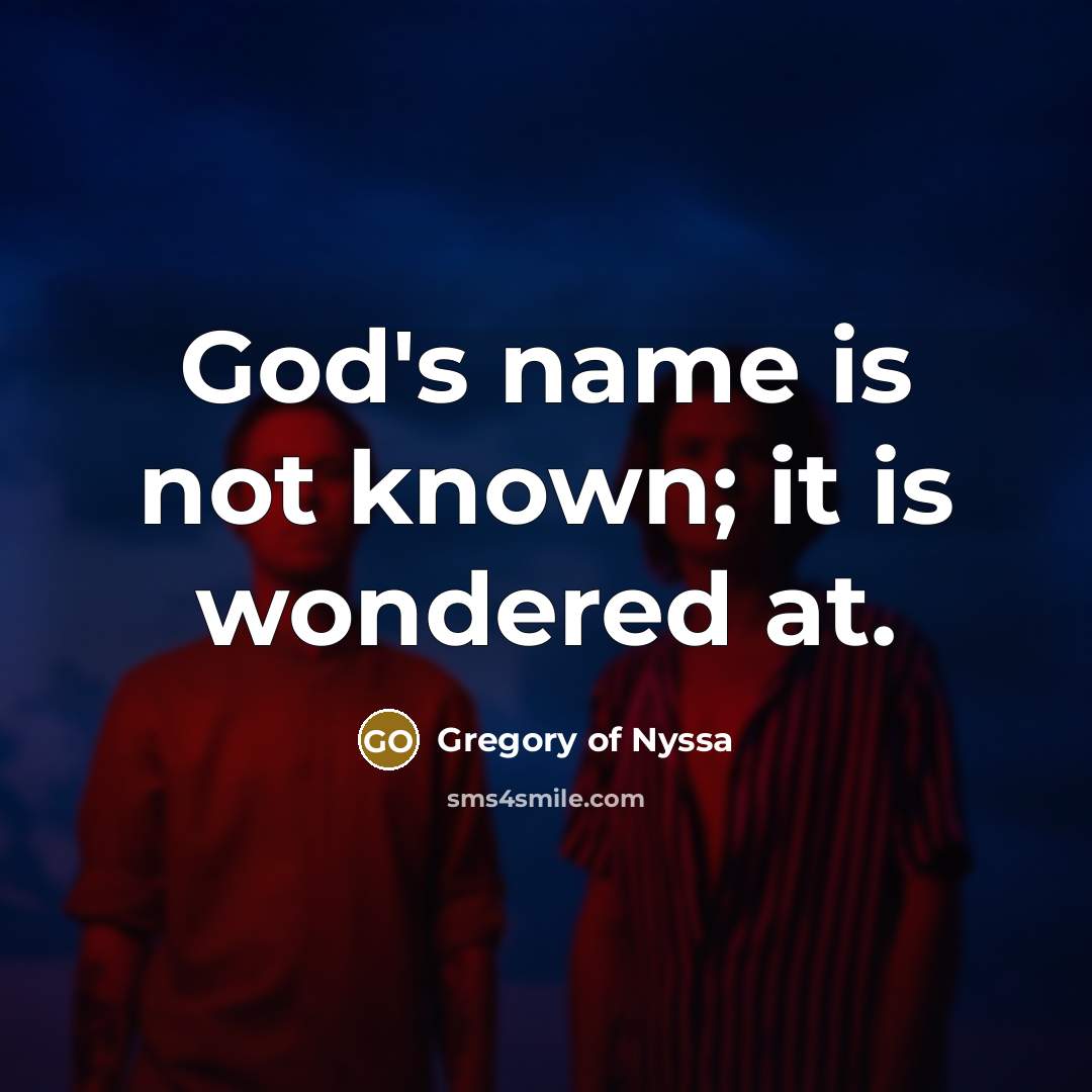 “God's name is not known; it is wondered at.…” quote by Gregory of Nyssa
