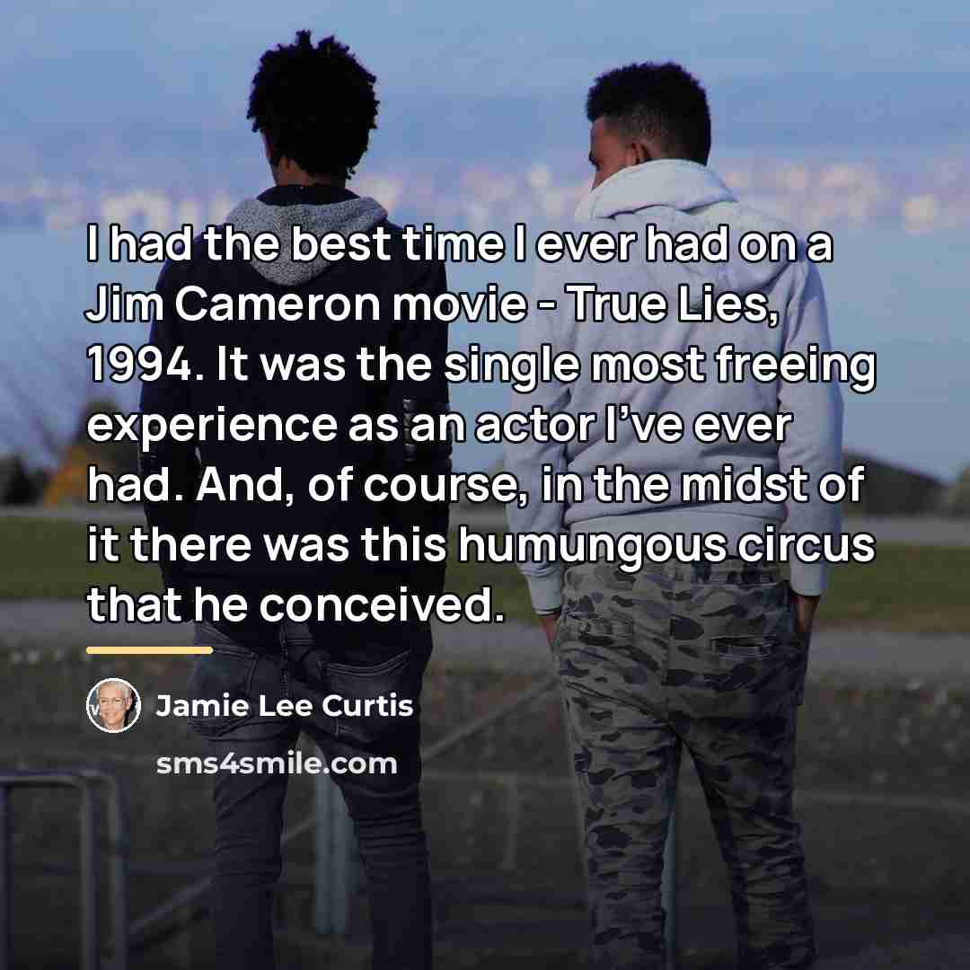 “I had the best time I ever had on a…” quote by Jamie Lee Curtis