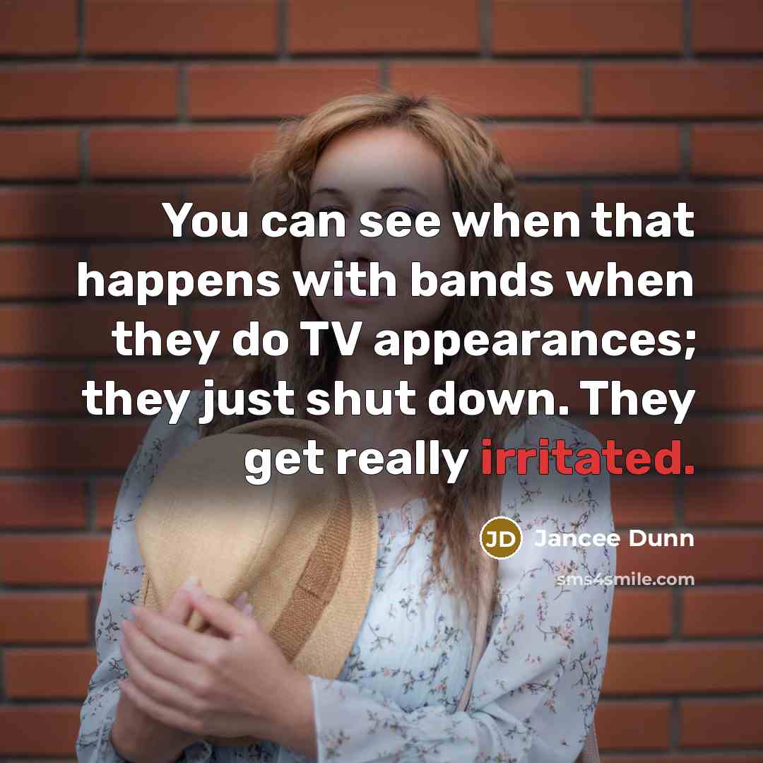 “You can see when that happens with bands when they…” quote by Jancee Dunn