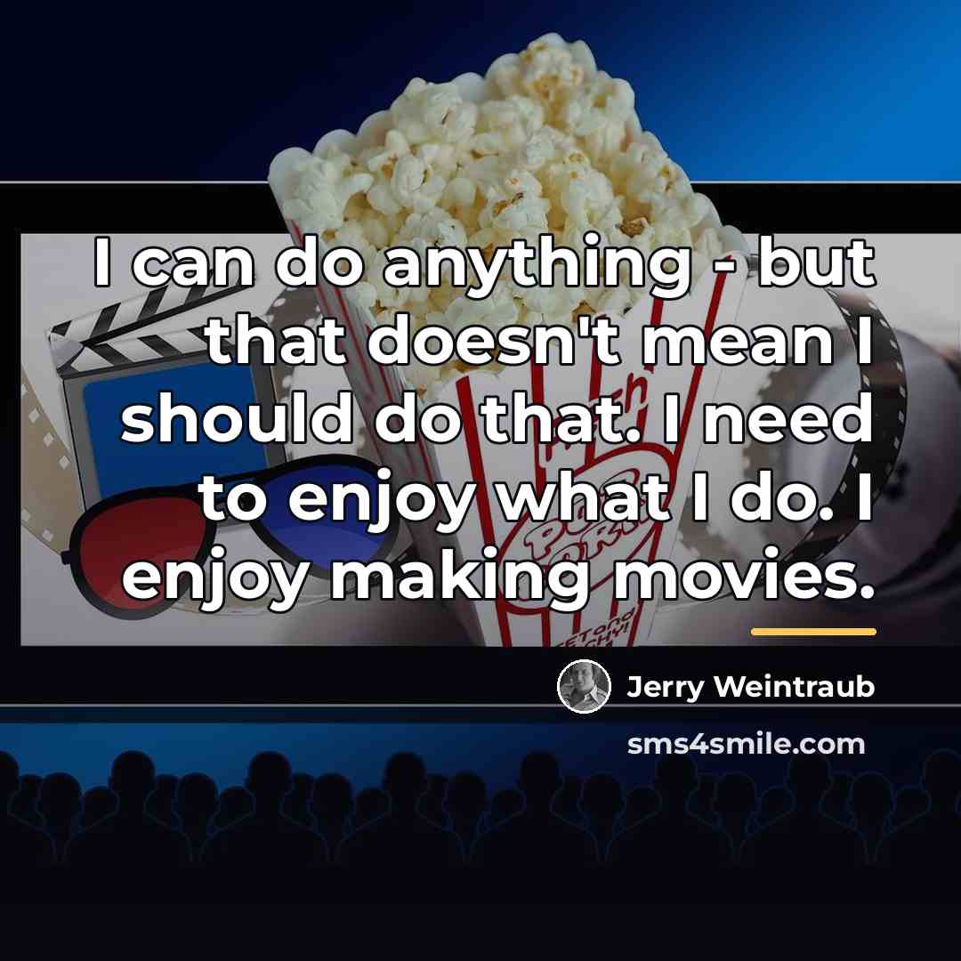 “I can do anything - but that doesn't mean I…” quote by Jerry Weintraub