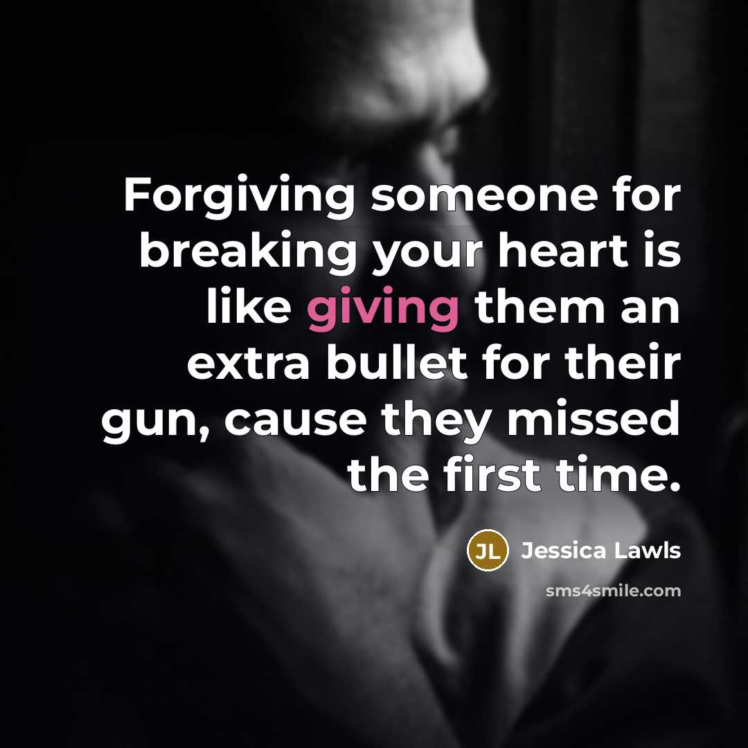“Forgiving someone for breaking your heart is like giving them…” quote by Jessica Lawls