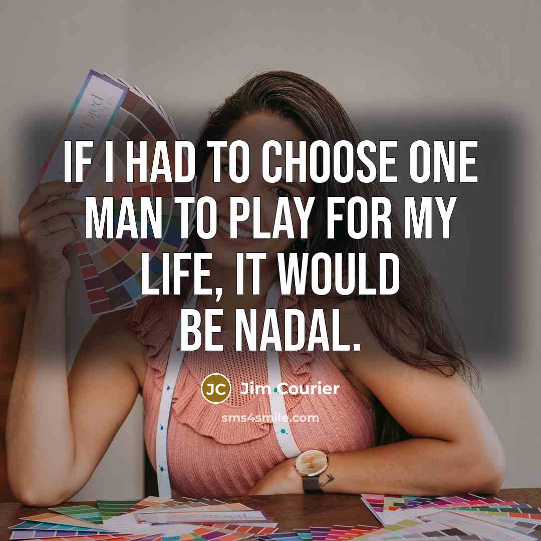 “If I had to choose one man to play for…” quote by Jim Courier