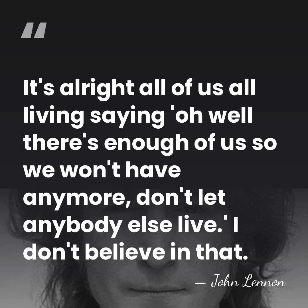 It's alright all of us all living saying 'oh well there's enough&hellip; - John Lennon