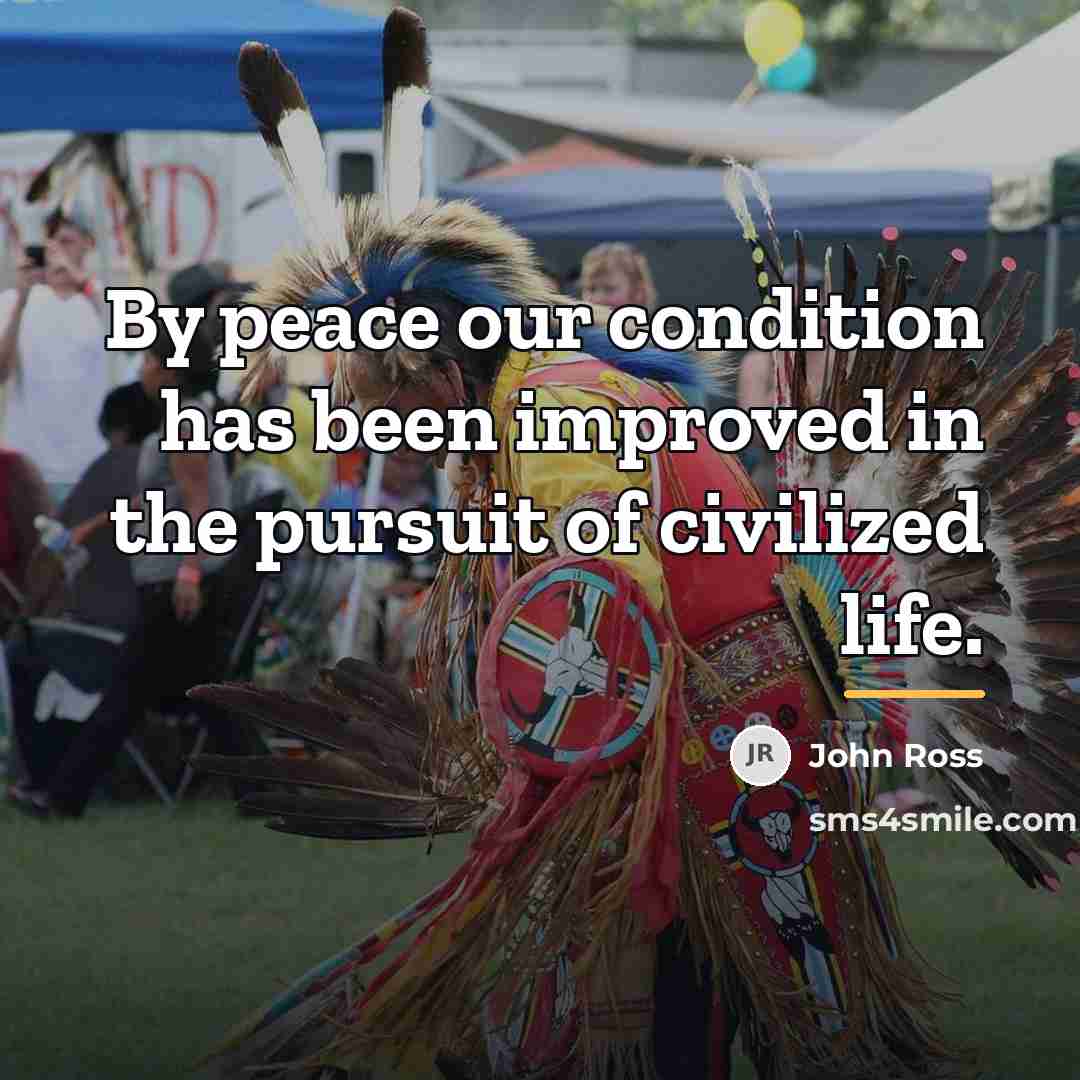“By peace our condition has been improved in the pursuit…” quote by John Ross