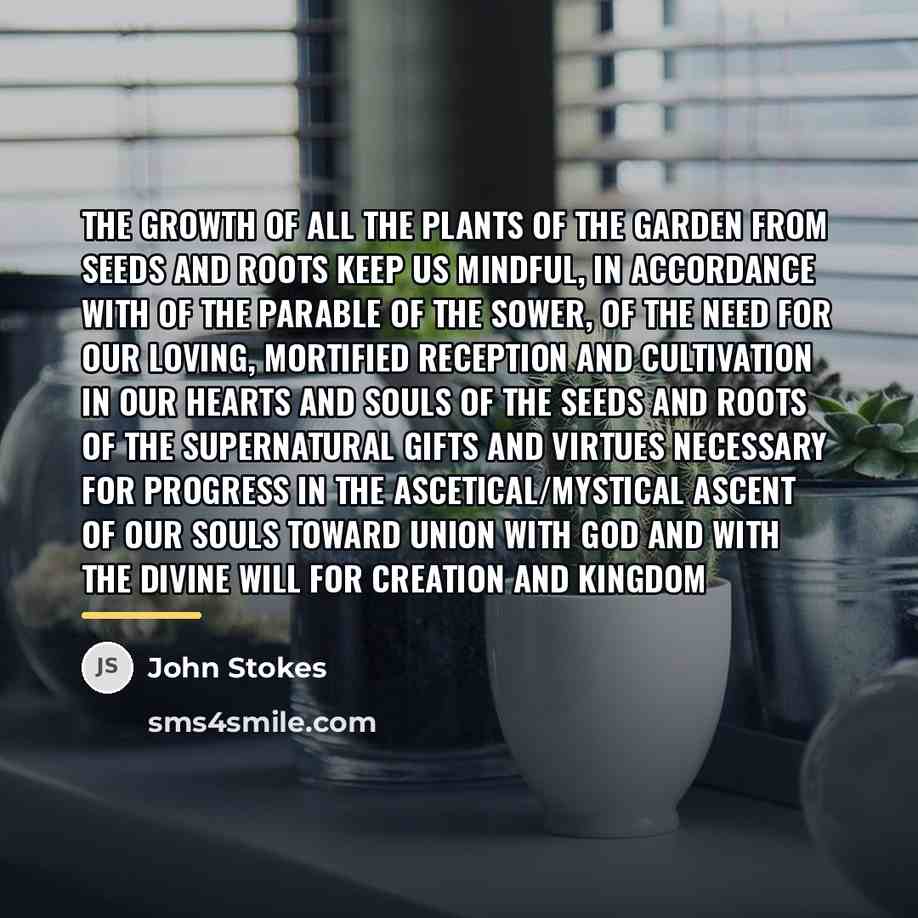 “The growth of all the plants of the garden from…” quote by John Stokes