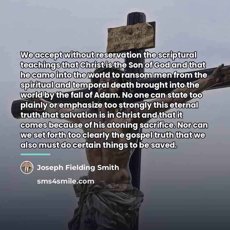 “We accept without reservation the scriptural teachings that Christ is…” quote by Joseph Fielding Smith