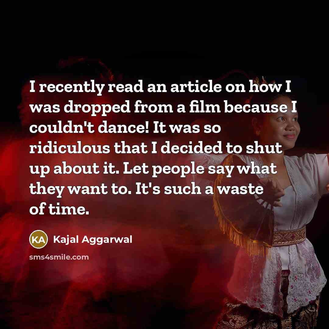 “I recently read an article on how I was dropped…” quote by Kajal Aggarwal