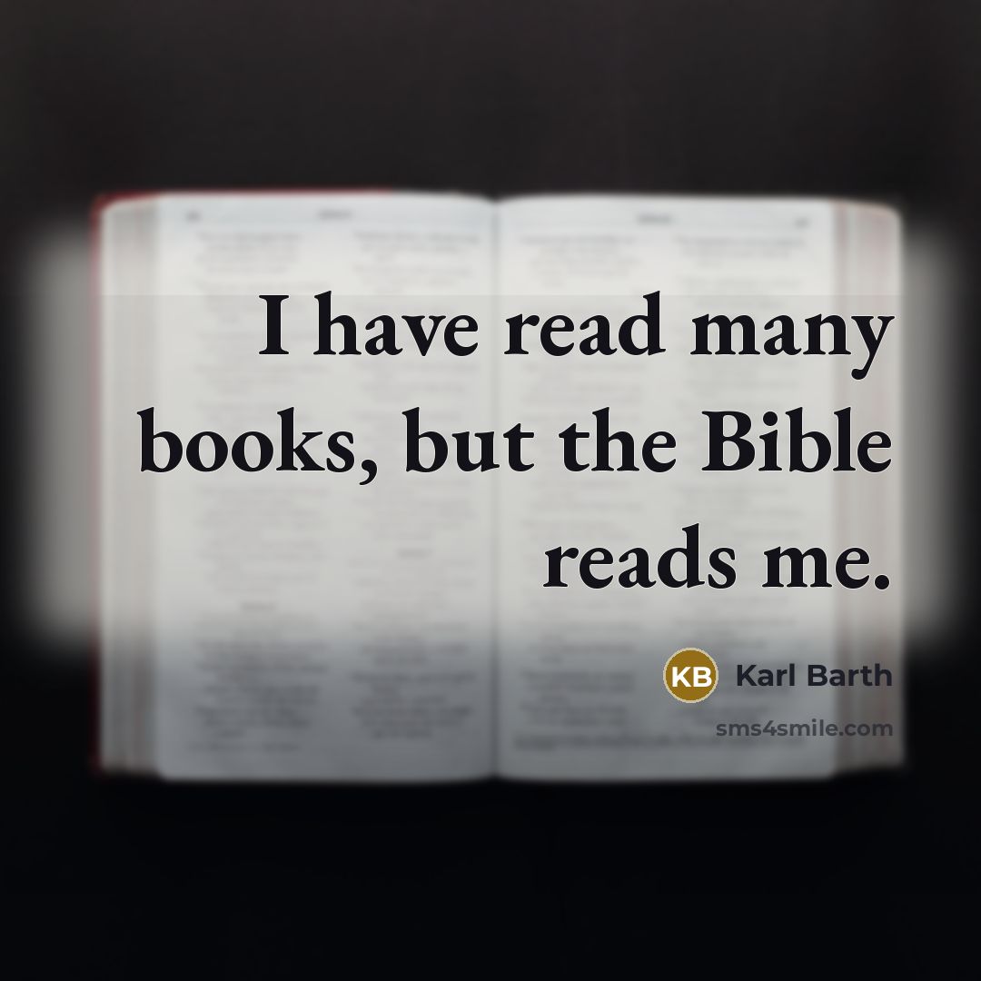 “I have read many books, but the Bible reads me.…” quote by Karl Barth