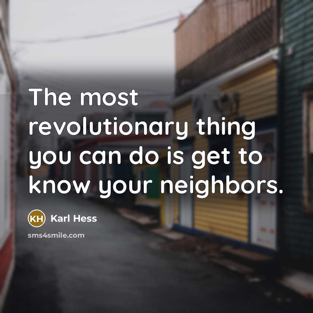 “The most revolutionary thing you can do is get to…” quote by Karl Hess