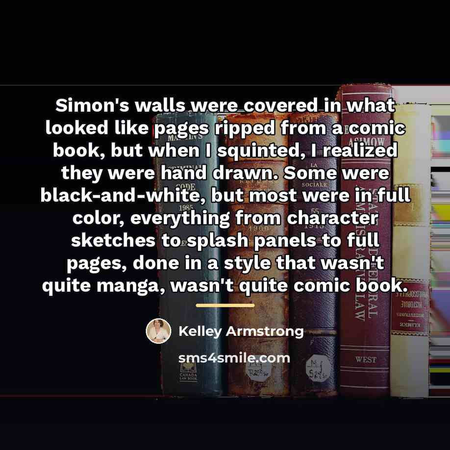 “Simon's walls were covered in what looked like pages ripped…” quote by Kelley Armstrong