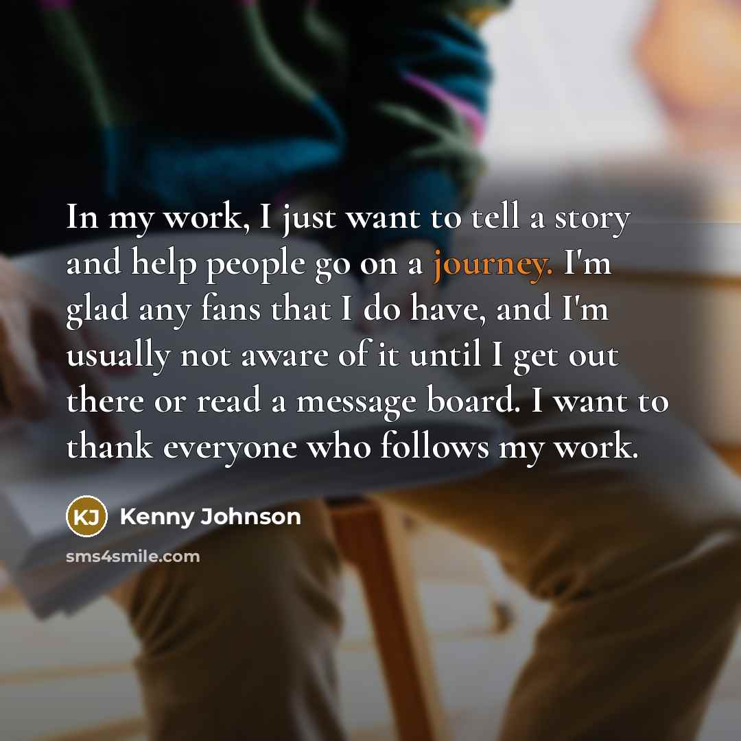 “In my work, I just want to tell a story…” quote by Kenny Johnson