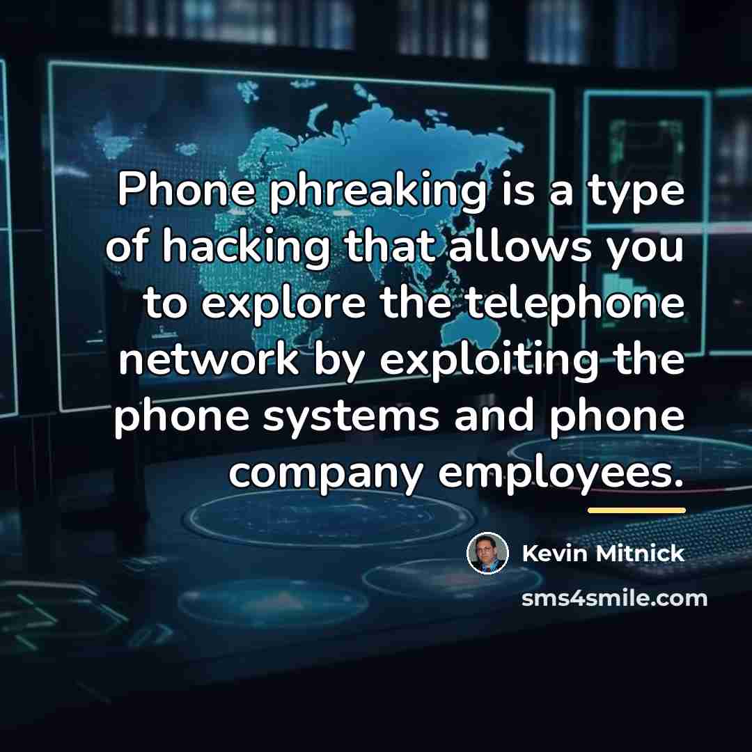 “Phone phreaking is a type of hacking that allows you…” quote by Kevin Mitnick