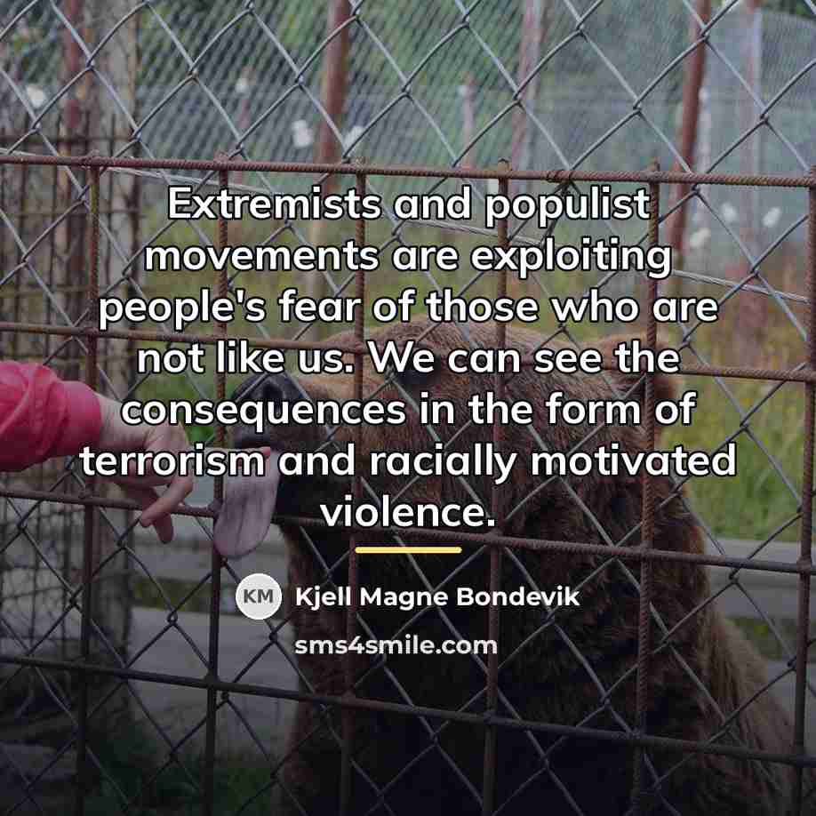 “Extremists and populist movements are exploiting people's fear of those…” quote by Kjell Magne Bondevik