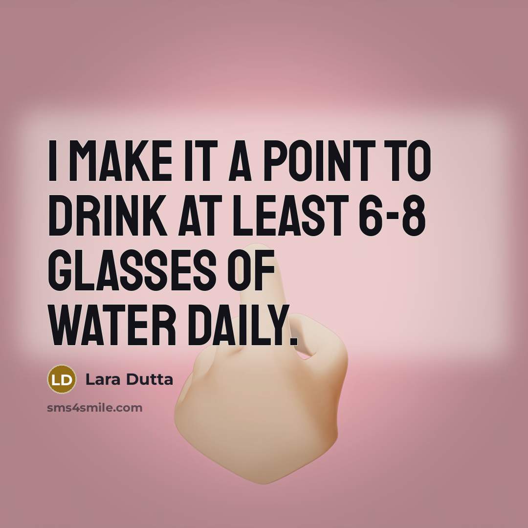 “I make it a point to drink at least 6-8…” quote by Lara Dutta