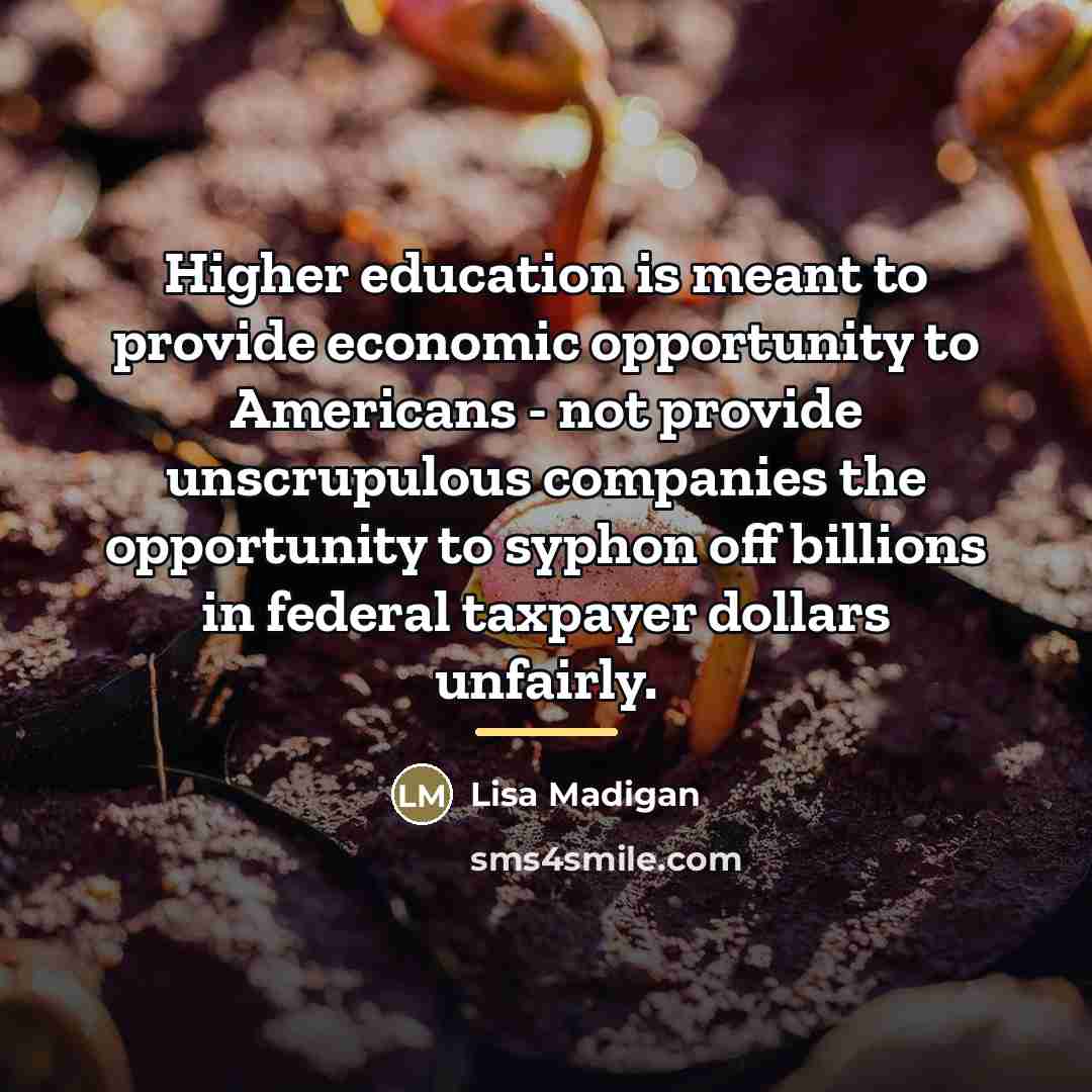 “Higher education is meant to provide economic opportunity to Americans…” quote by Lisa Madigan