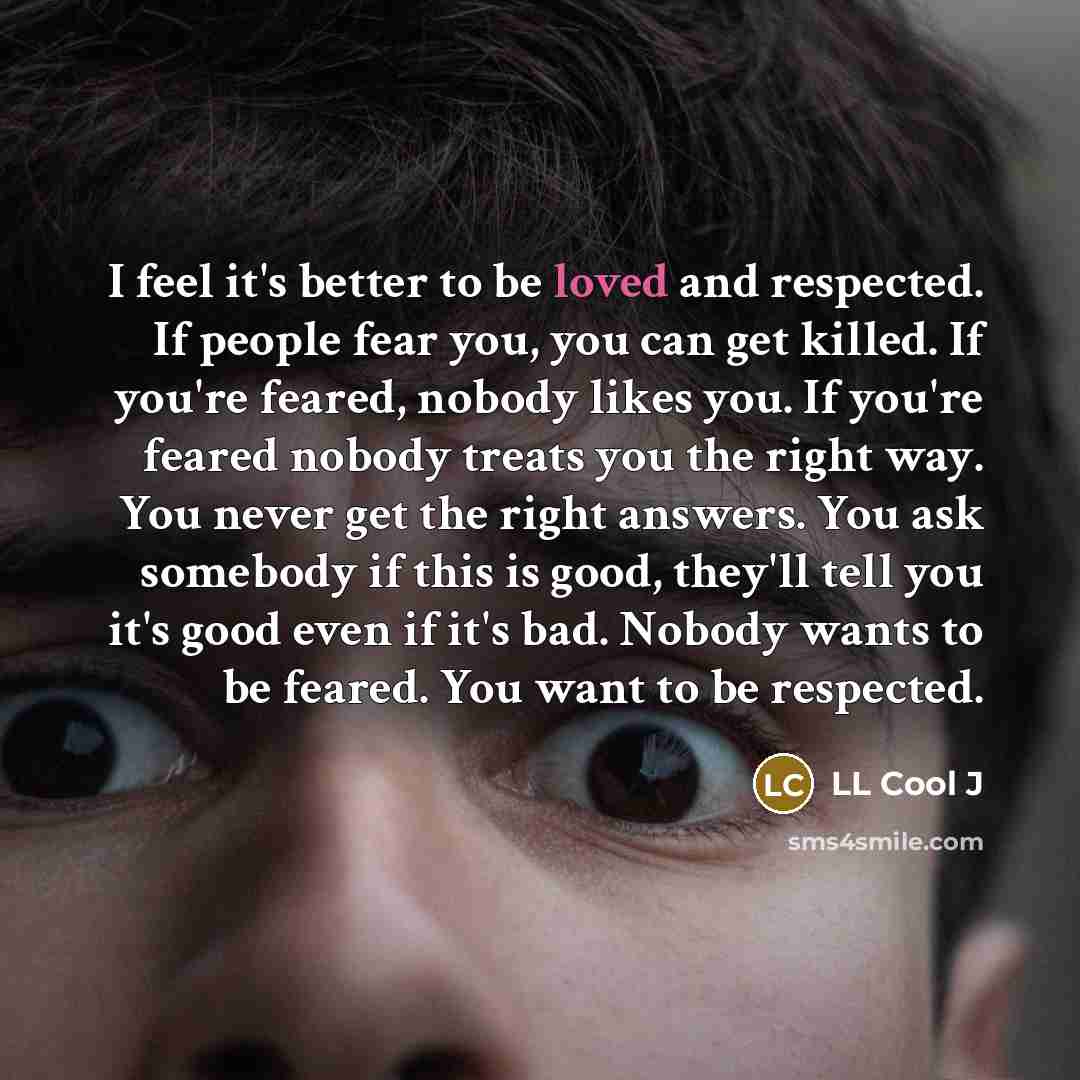 “I feel it's better to be loved and respected. If…” quote by LL Cool J