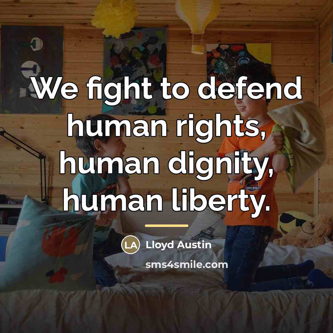 “We fight to defend human rights, human dignity, human liberty.…” quote by Lloyd Austin