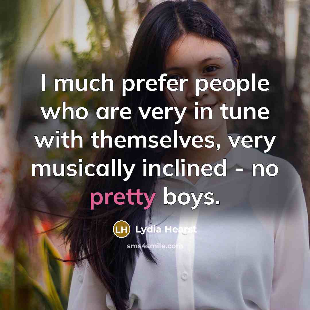 “I much prefer people who are very in tune with…” quote by Lydia Hearst