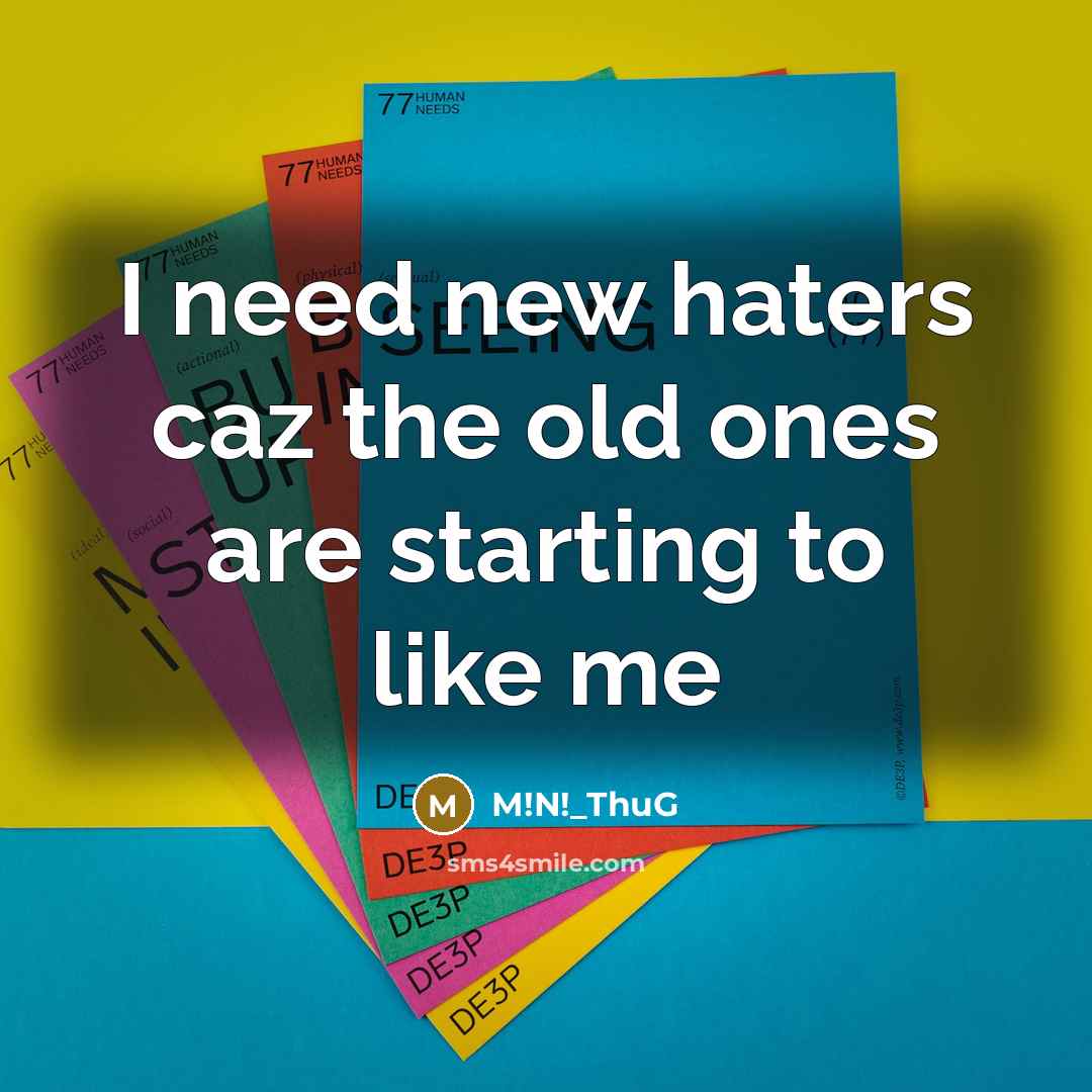 “I need new haters caz the old ones are starting…” quote by M!N!_ThuG