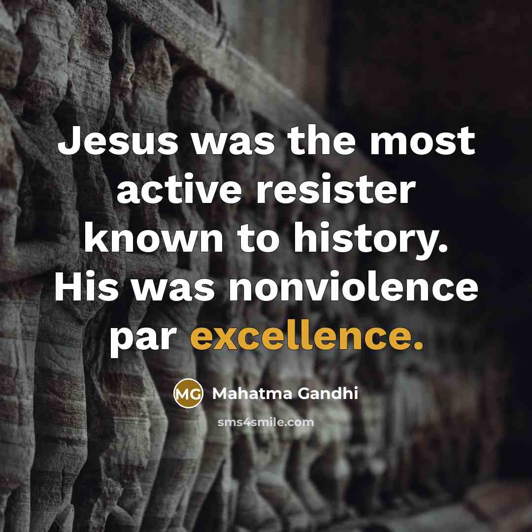 “Jesus was the most active resister known to history. His…” quote by Mahatma Gandhi