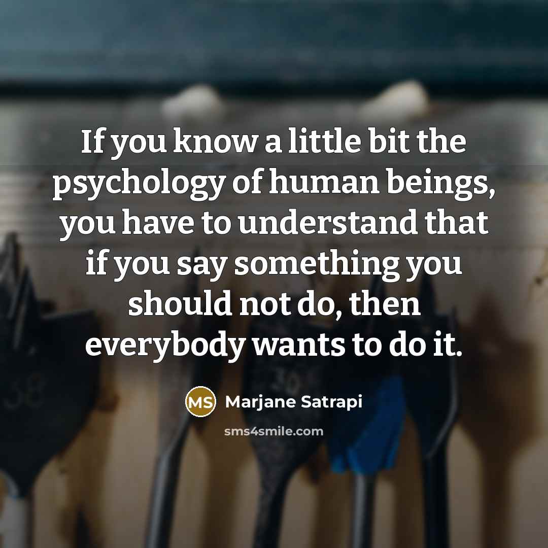 “If you know a little bit the psychology of human…” quote by Marjane Satrapi