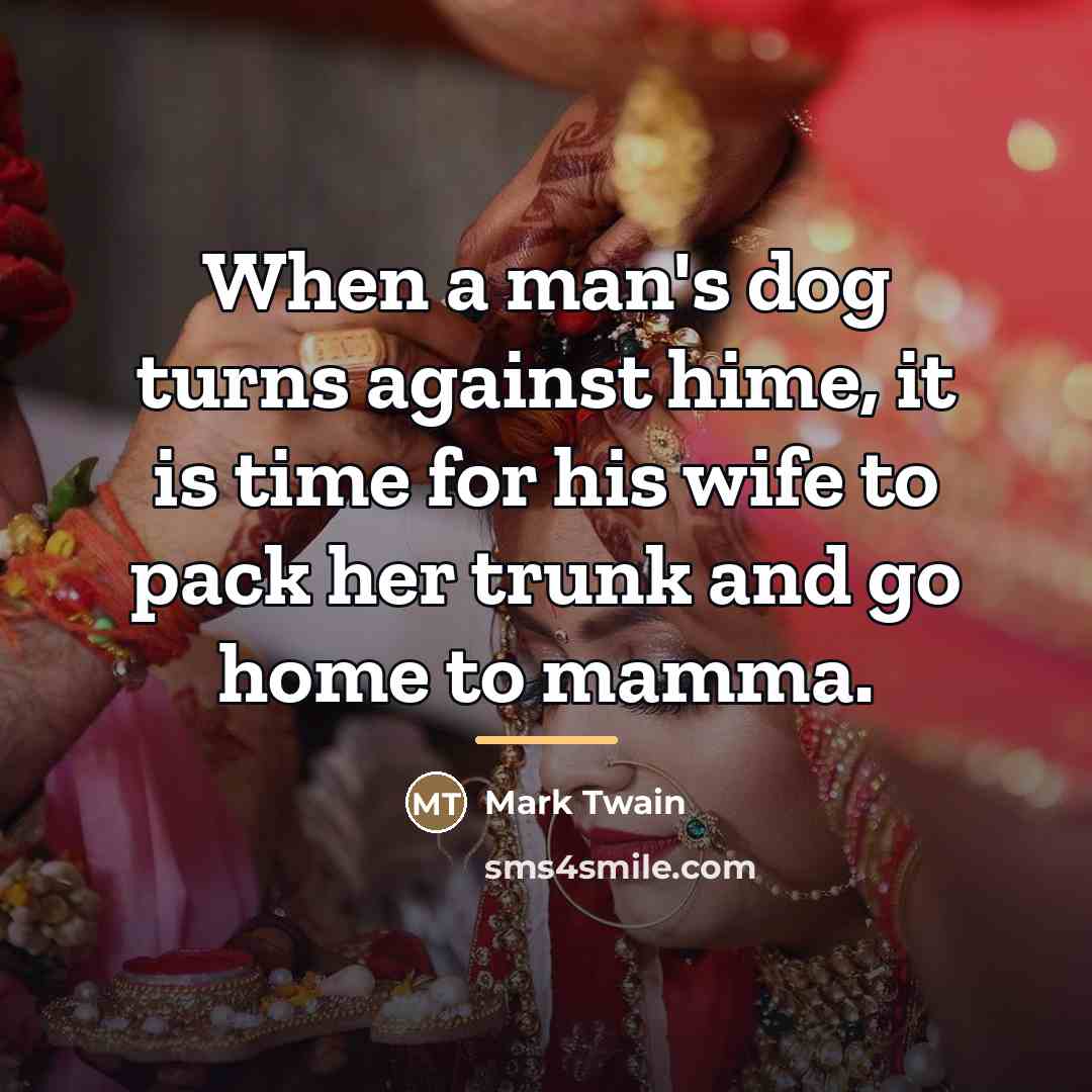 “When a man's dog turns against hime, it is time…” quote by Mark Twain