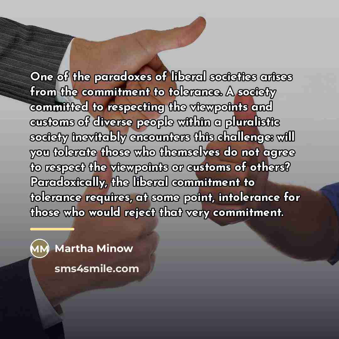 “One of the paradoxes of liberal societies arises from the…” quote by Martha Minow