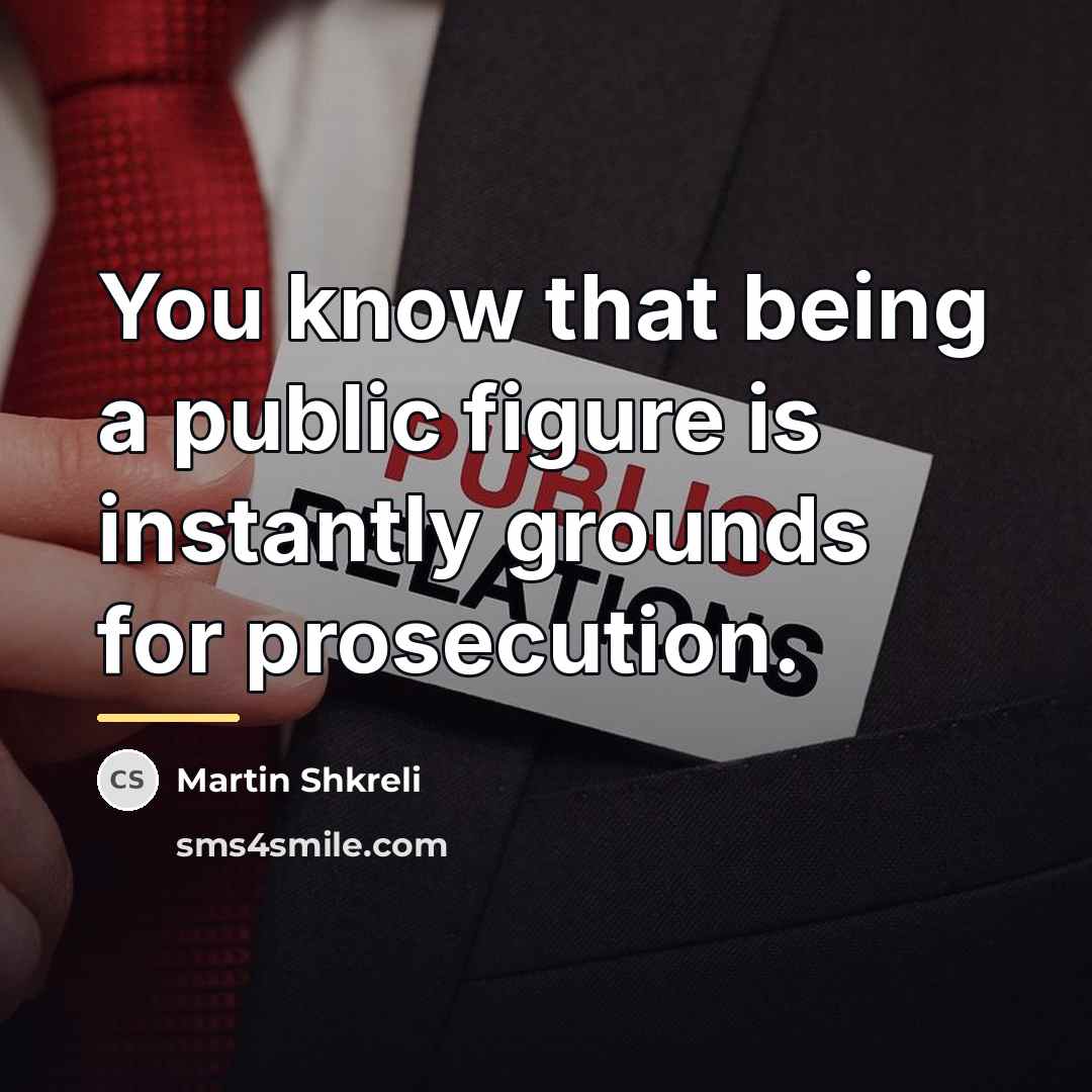 “You know that being a public figure is instantly grounds…” quote by Martin Shkreli