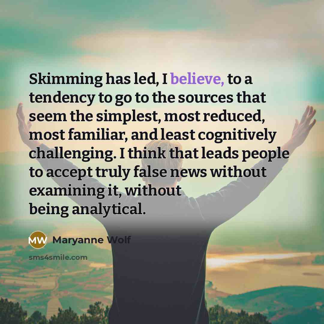 “Skimming has led, I believe, to a tendency to go…” quote by Maryanne Wolf