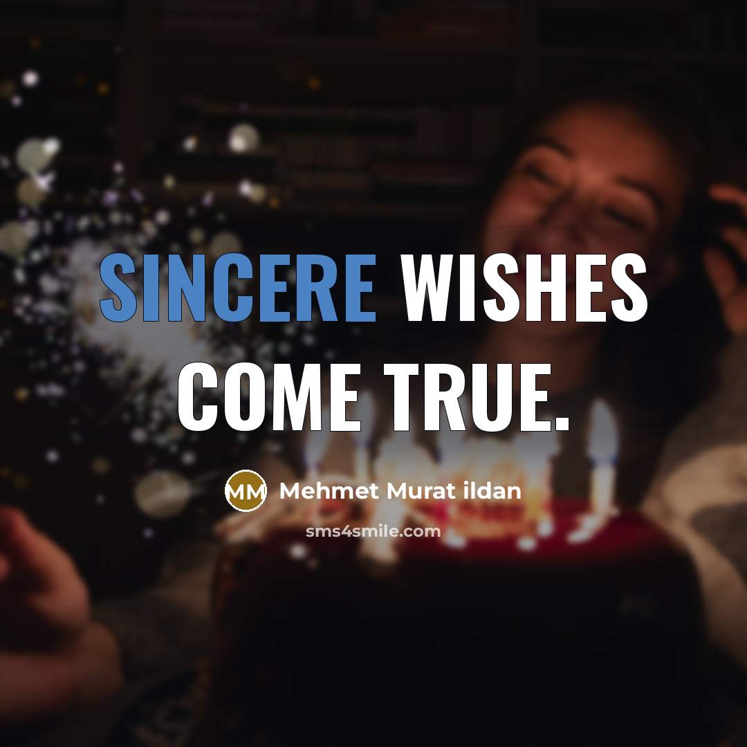 “Sincere wishes come true.…” quote by Mehmet Murat Ildan