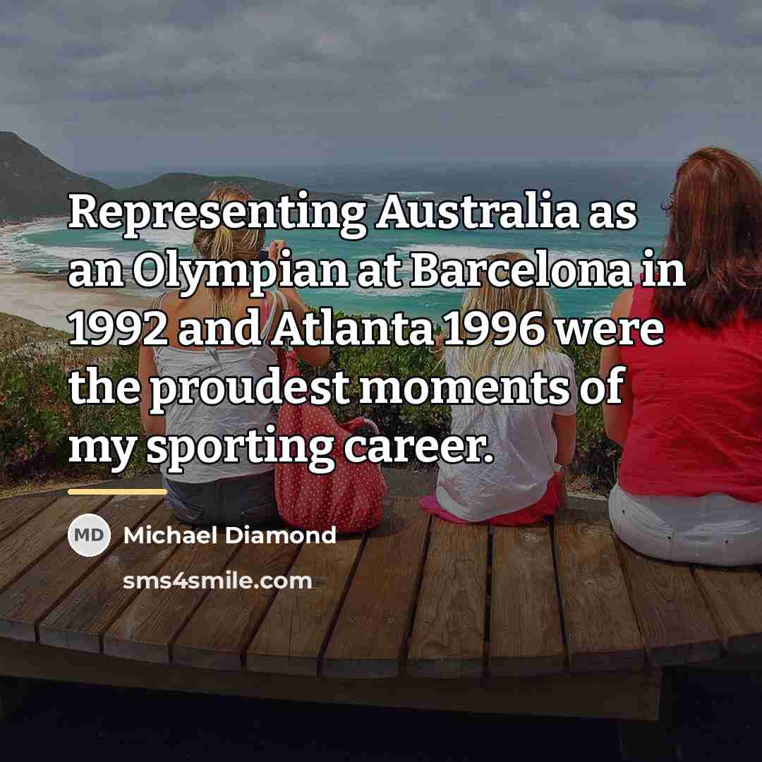 “Representing Australia as an Olympian at Barcelona in 1992 and…” quote by Michael Diamond