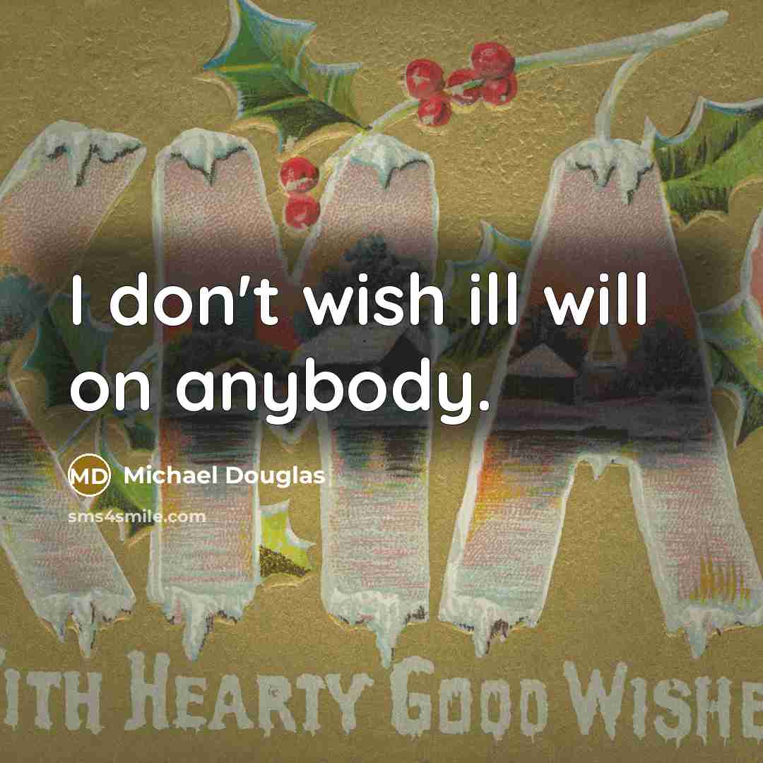 “I don't wish ill will on anybody.…” quote by Michael Douglas